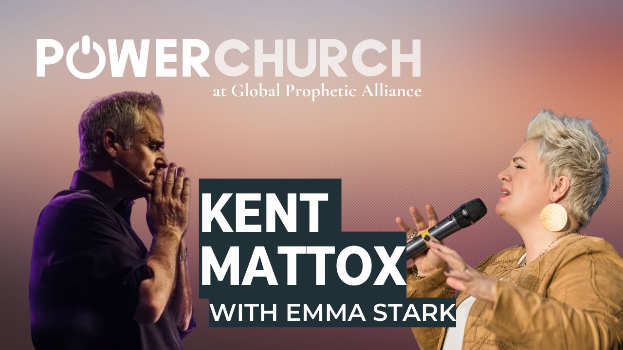 KENT MATTOX WITH EMMA STARK | Power Church Sunday 14th August 2022