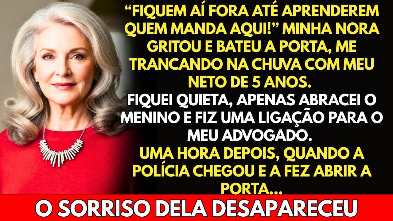 Minha nora me trancou pra fora com meu neto de 5 anos na chuva. Quando a polícia chegou...