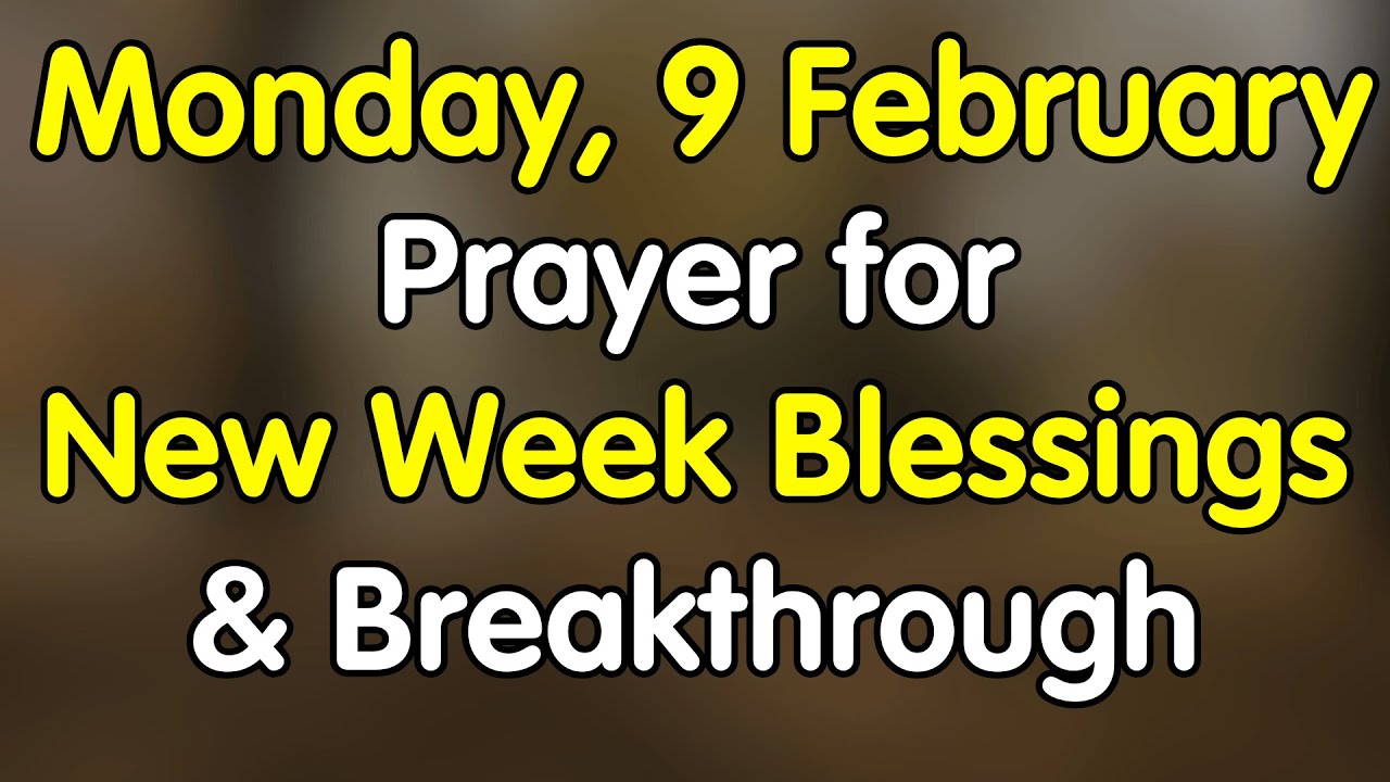 9th February Prayer for New Week Blessings & Breakthrough | February 9, Monday