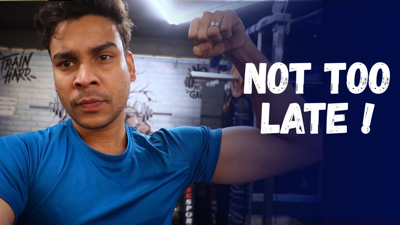 You Are Not Too Late in Life (Start Where You Are) || Fit Ashis