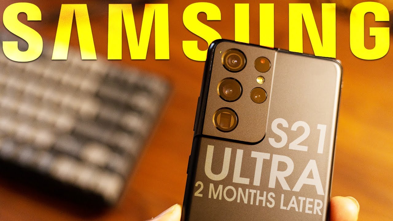Galaxy S21 Ultra Review 2 Months Later