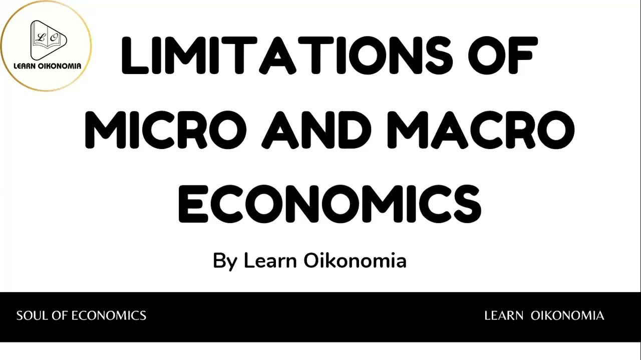 LIMITATIONS OF MICRO AND MACRO ECONOMICS | GENERAL ECONOMICS | LEARN OIKONOMIA