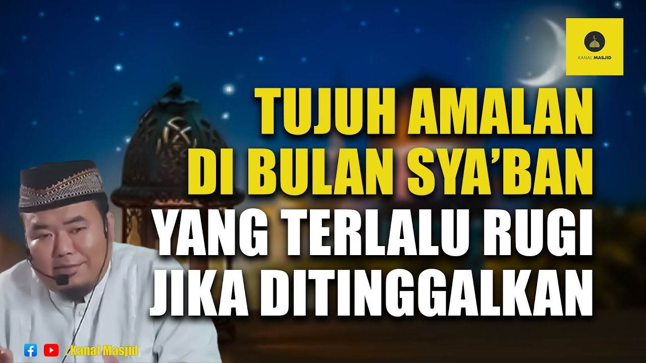 Tujuh Amalan di Bulan Sya’ban yang Terlalu Rugi Jika Ditinggalkan - Ustadz Abu Humairoh