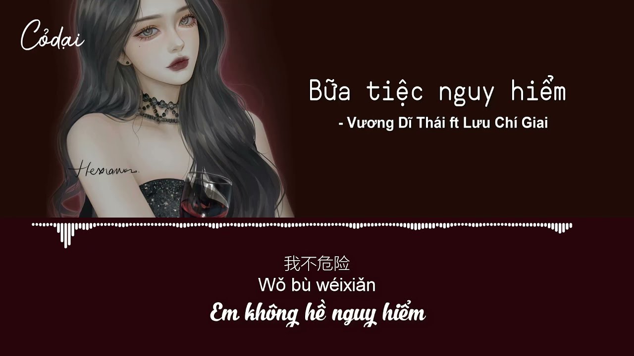 [Vietsub + Pinyin] Bữa tiệc nguy hiểm - Vương Dĩ Thái ft Lưu Chí Giai