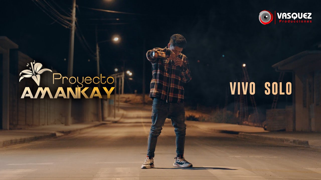 Vivo Solo - Proyecto Amankay Ft Luis Tenezaca.