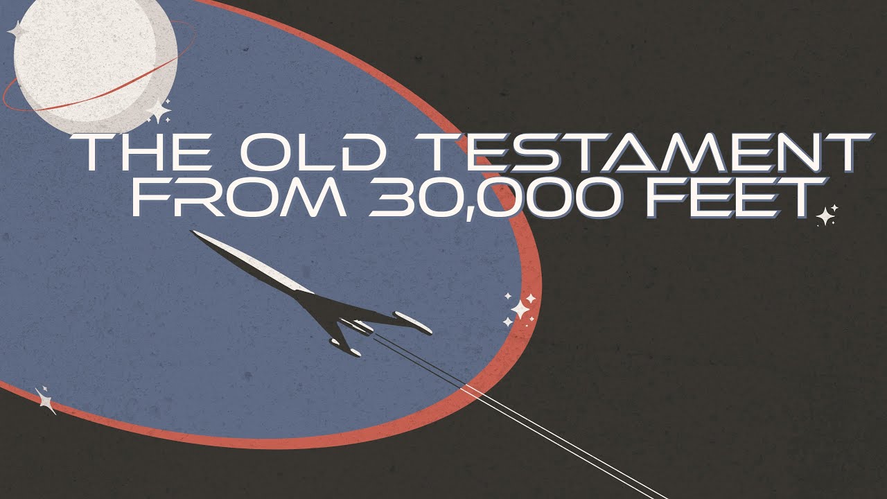 Part 1 The Old Testamet From 30,000 Feet