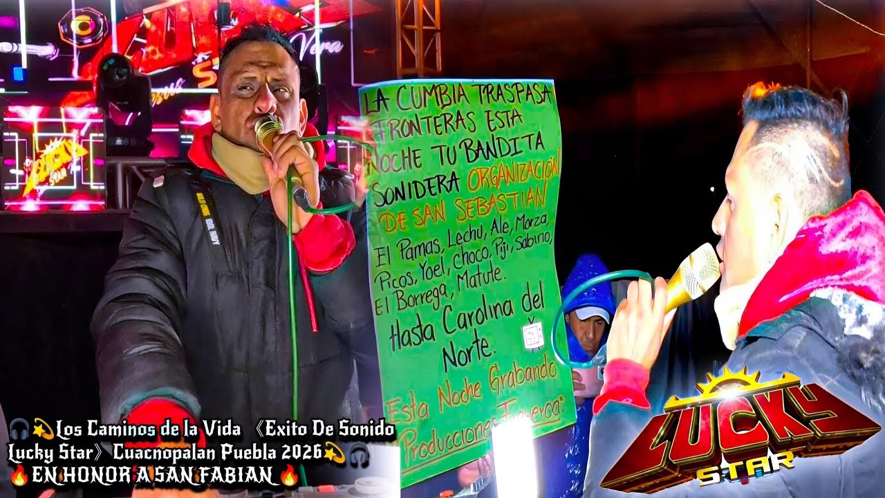 🎧💫Los Caminos de la Vida 《Exito De Sonido Lucky Star》Cuacnopalan Puebla 2026💫🔥EN HONOR A SAN FABIAN🔥