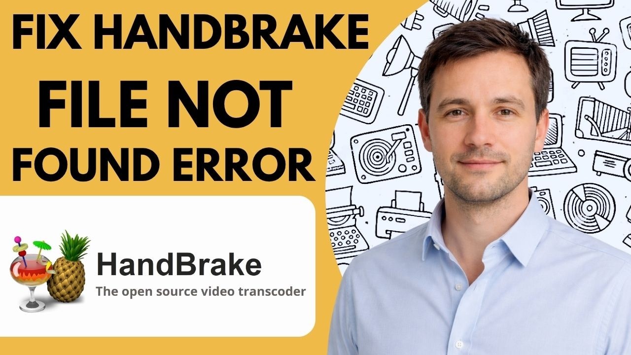 How to Fix HandBrake File Not Found Error Step by Step 2026