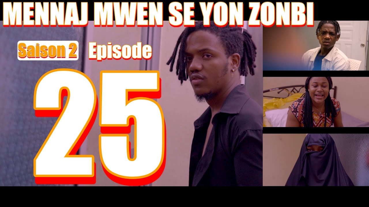 MENNAJ MWEN SE YON ZONBI episode 25 Saison 2