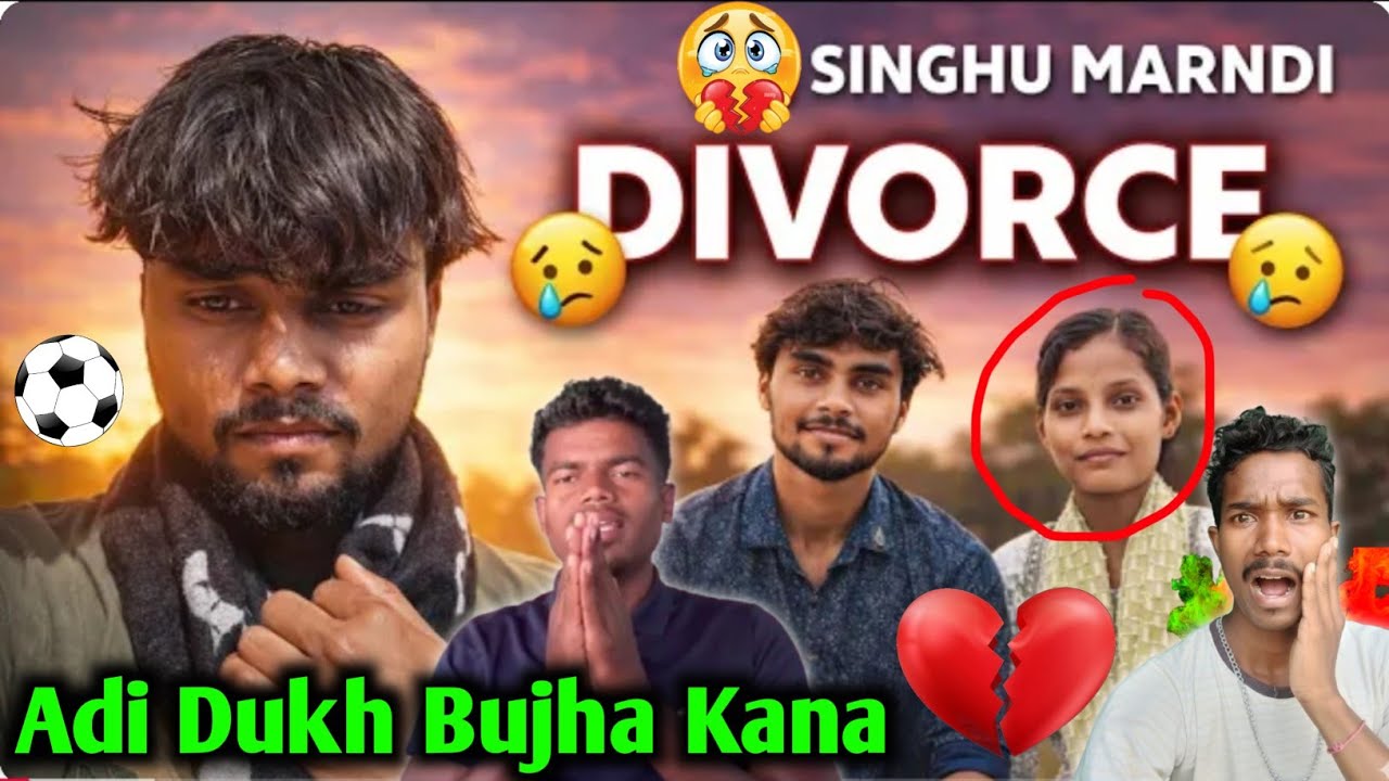 Singhu Marndi Aa Devorce 💔Huy En Taya // Adi Dukh Bujha Kana 😭