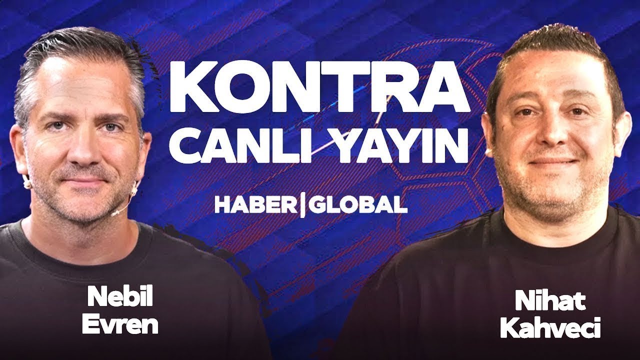 🔴CANLI | Nihat Kahveci - Nebil Evren | Kontra | Haber Global