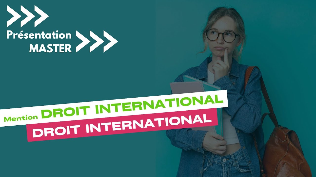 Présentation du Master Droit international ( Admission 2024-2025 )