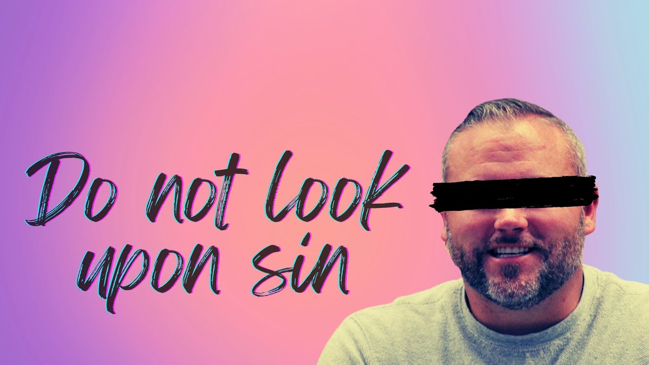 Tommy Miller: Do not look upon sin