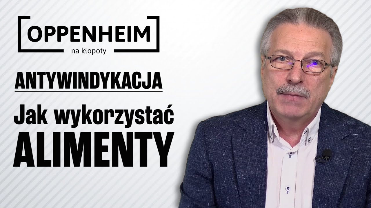 Oppenheim na kłopoty: Antywindykacja - Jak wykorzystać alimenty?