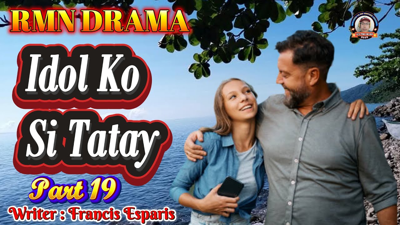 IDOL KO SI TATAY * PART 19