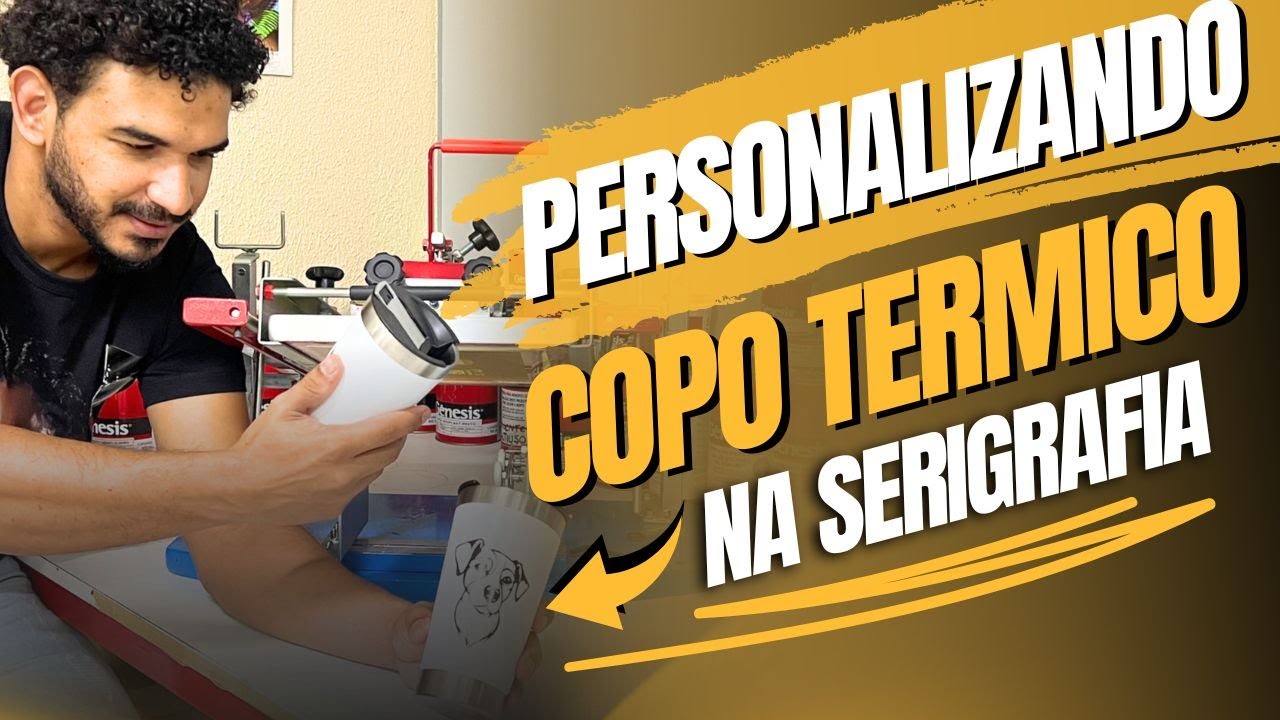 PERSONALIZANDO NA SERIGRAFIA COPO TÉRMICO DA FORMA CORRETA