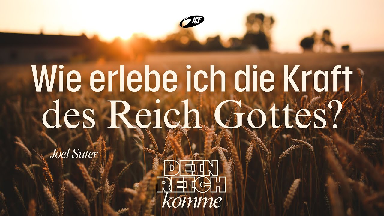 Wie erlebe ich die Kraft des Reich Gottes? - Joel Suter