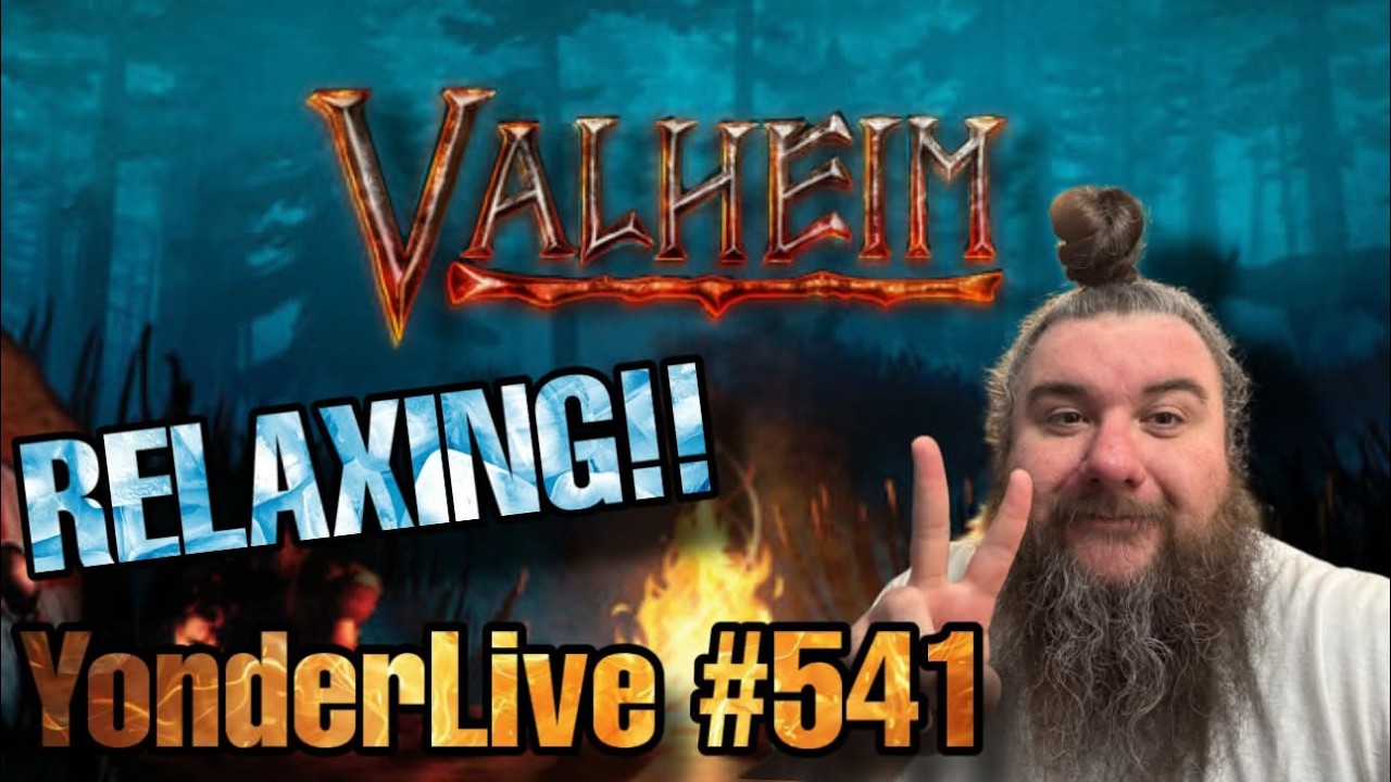 RELAXING VALHEIM!! CALM COZY VIBES TO SLEEP TO!! YonderLive #541 - Valheim - Part 28