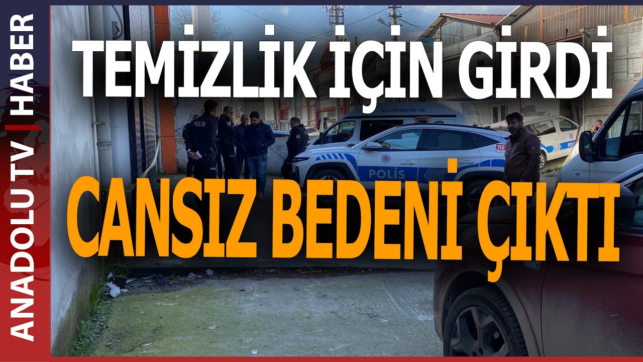 TEMİZLİK YAPMAK İÇİN GİRDİĞİ İŞ YERİNDE ACI SON:  İŞ YERİNDE ÖLÜ BULUNDU