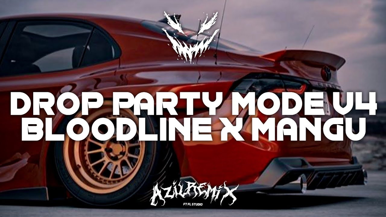 DJ DROP PARTY MODE V4 BLOODLINE X DANCE MONKEY X MANGU FULL PARTY [OMOKUCRUT STYLE] BY AZIL REMIXER