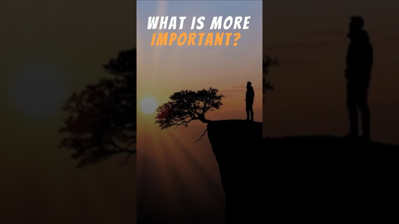 What Truly Matters Most?