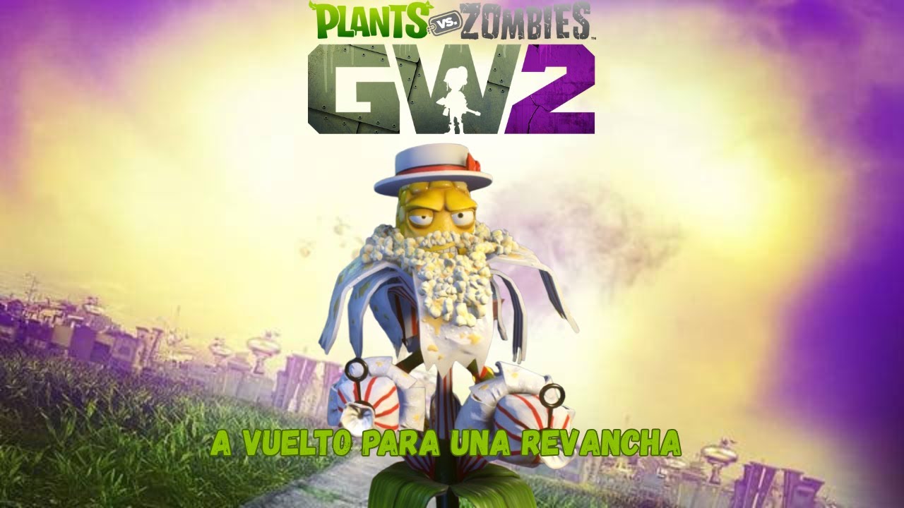 EL ELOTE A VUELTOOO!!! PVZGW2 #6