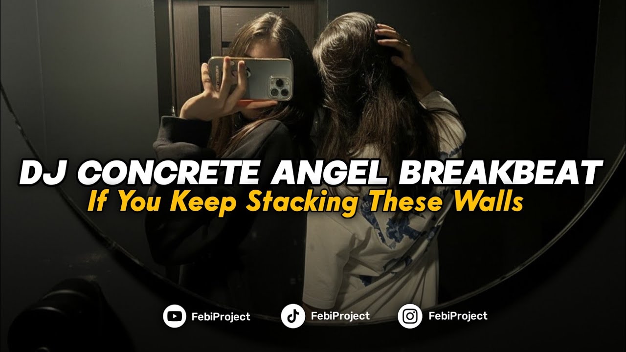 DJ CONCRETE ANGEL BREAKBEAT - IF YOU KEEP STACKING THESE WALLS REMIX VIRAL TIKTOK TERBARU 2026