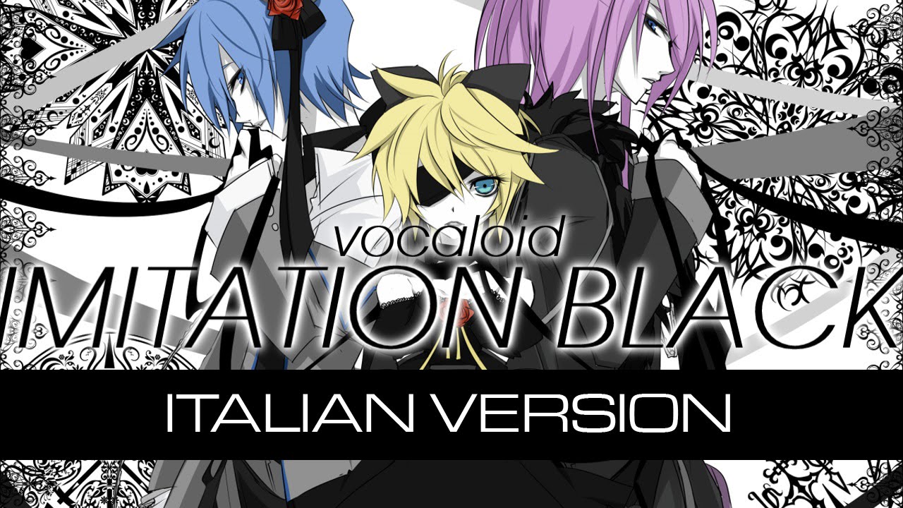 【GAKUPO×LEN×KAITO】 Imitation Black ～Italian version～  【feat Mark&MastaH】