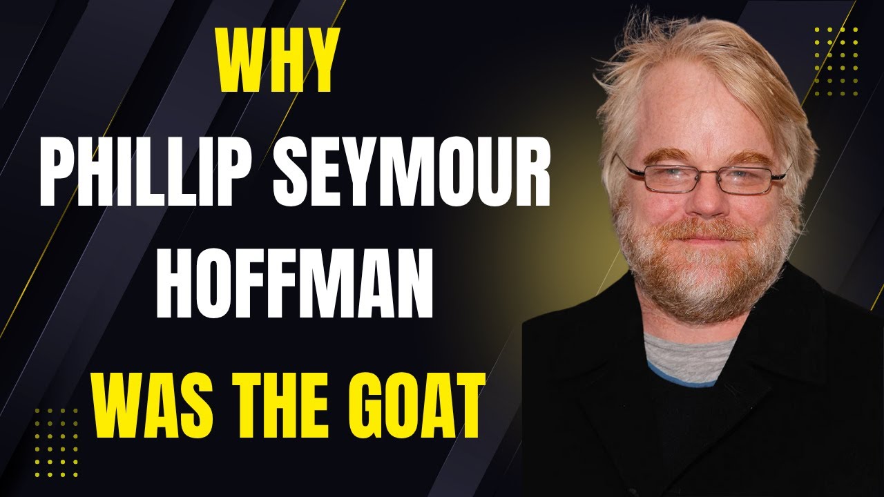Why Philip Seymour Hoffman Was The GOAT