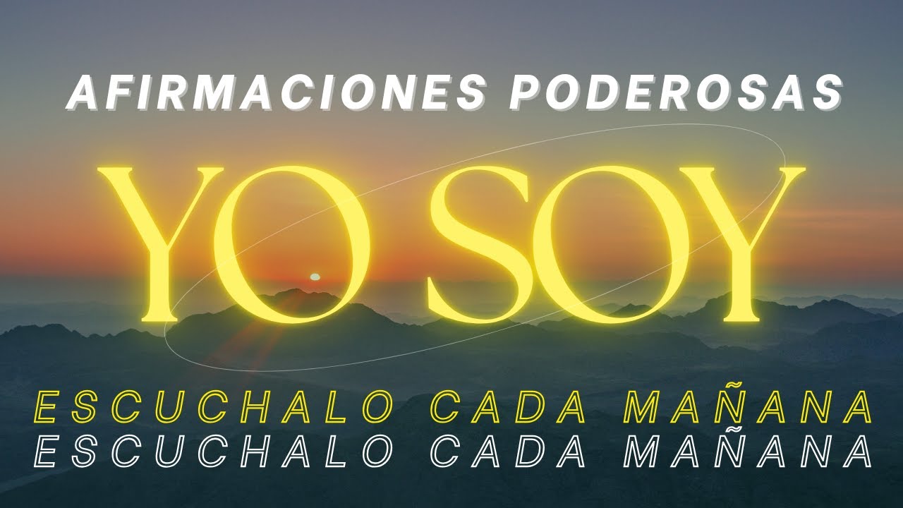 YO SOY | AFIRMACIONES poderosas | Alcanza tus METAS | ESCUCHALO TODAS LAS MA&Ntilde;ANAS ☀️