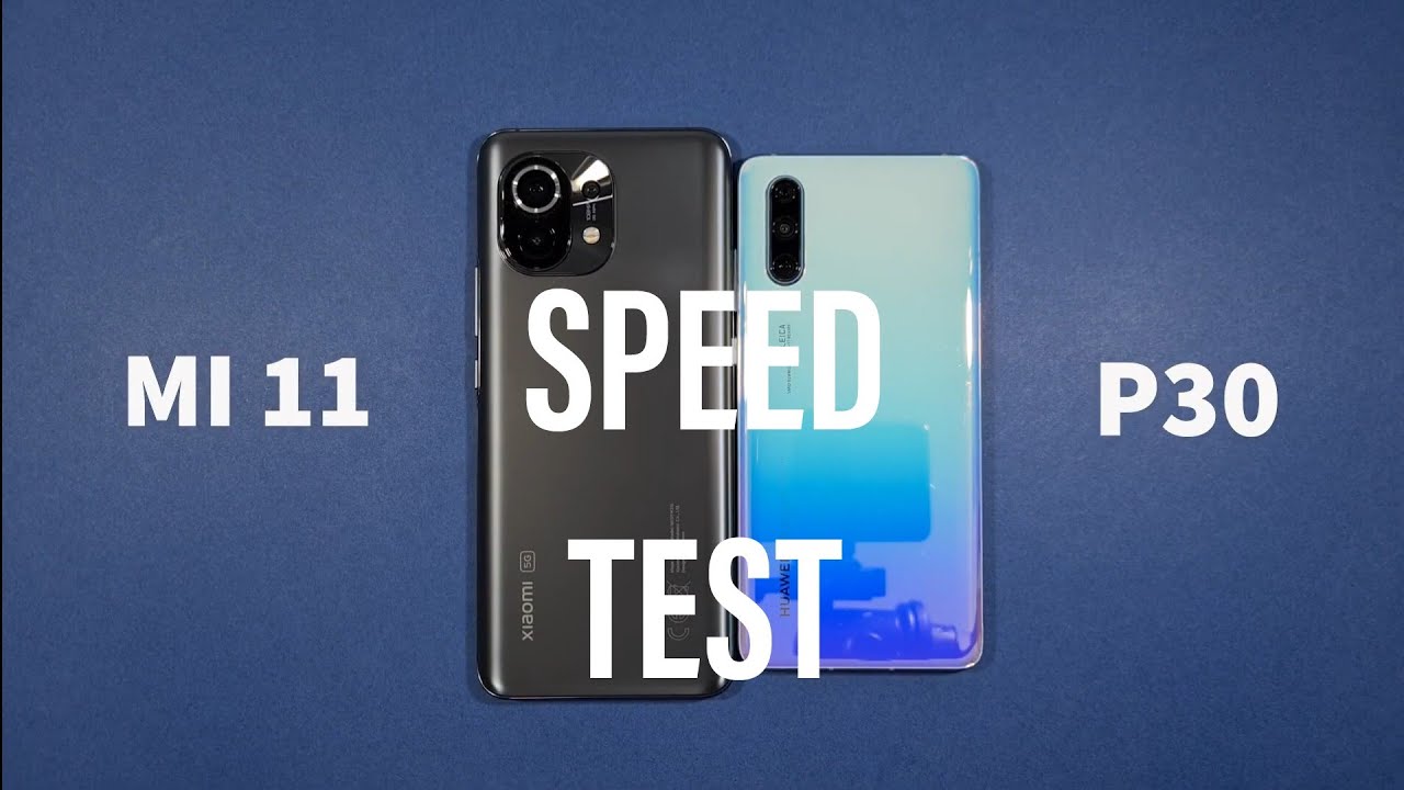 Xiaomi Mi 11 vs Huawei P30 Speed Test