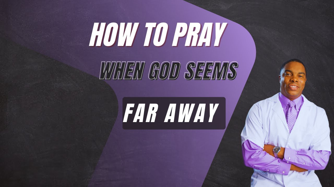 7 Powerful Prayers for when God Seems Distant