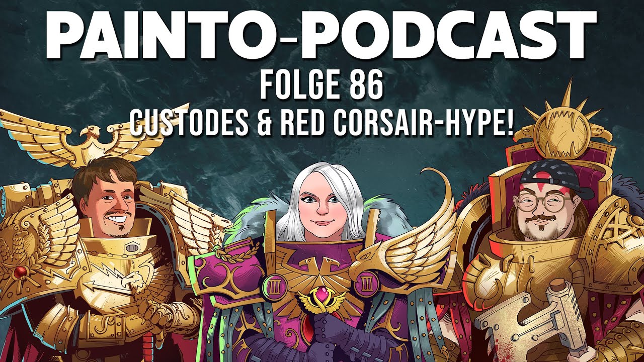 Custodes & Red Corsair-Hype! - Painto-Podcast #86