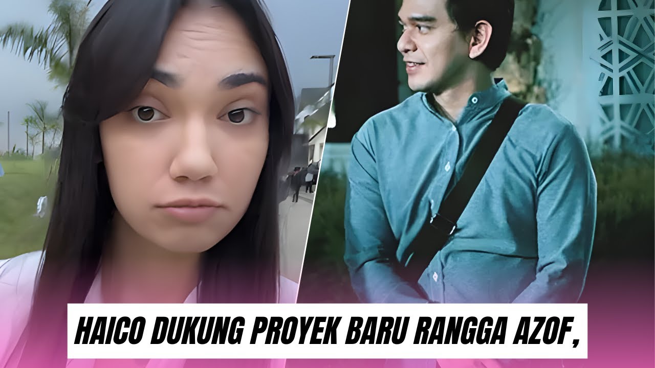 Haico Dukung Proyek Baru Rangga Azof, Netizen &ldquo;Kok Masih Peduli Banget Sih 😭&rdquo;