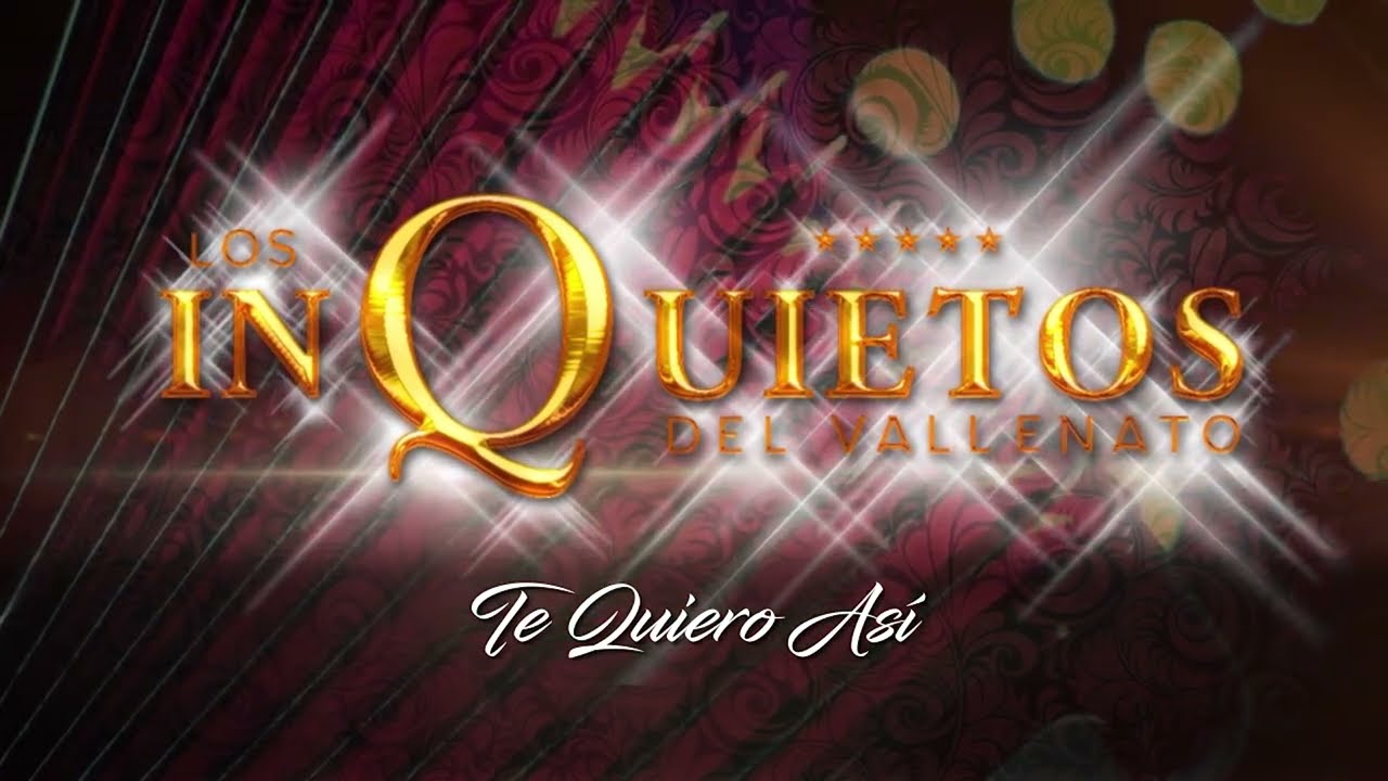 Te Quiero Así - Los Inquietos Del Vallenato - Audio