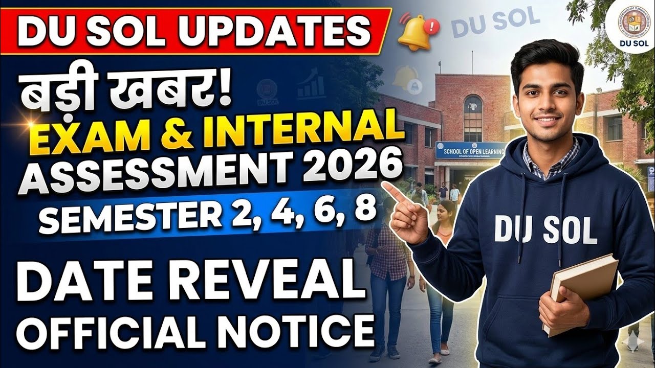 DU SOL 2ND 4TH 6TH 8TH SEMESTER EXAM AND INTERNAL ASSESSMENT UPDATE 2026
