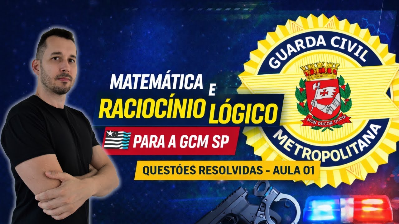 Matemática e Raciocínio Lógico para a GCM SP | Questões Resolvidas – Aula 01