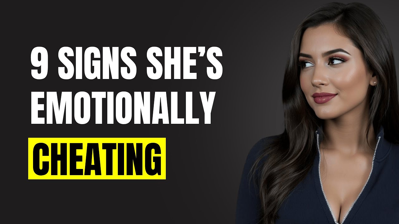 9 Signs She’s Emotionally Cheating On You | Female Psychology