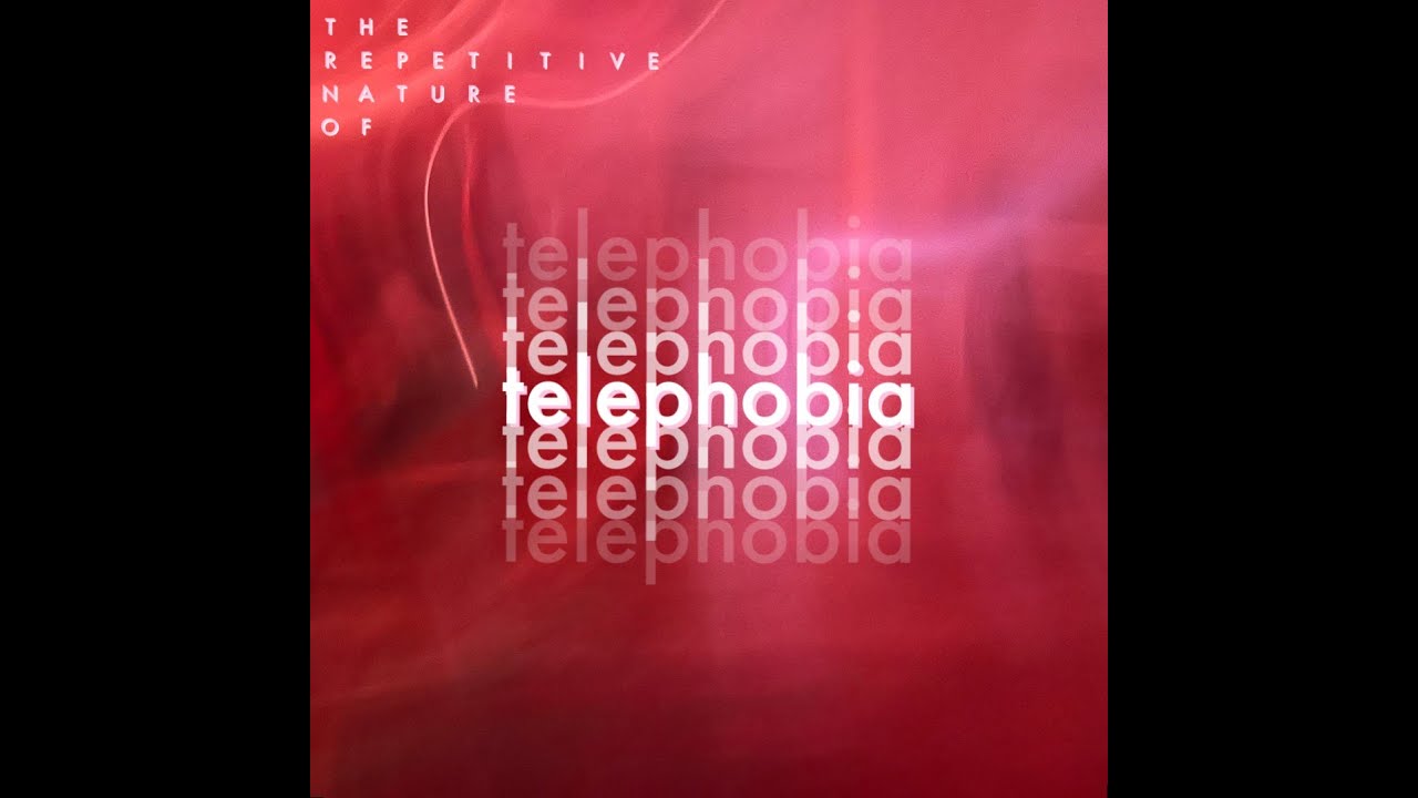 The Repetitive Nature of Telephobia.