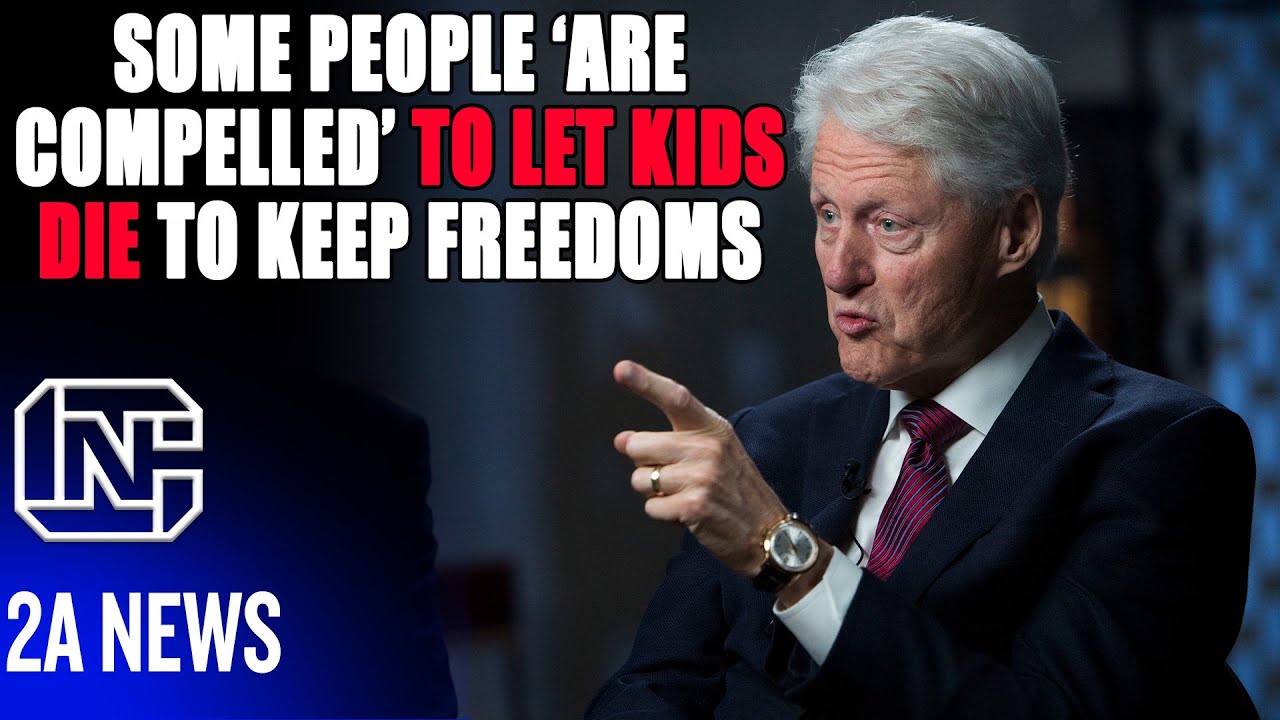 Bill Clinton Says Some Are Compelled To Let Kids Die to Keep Freedoms