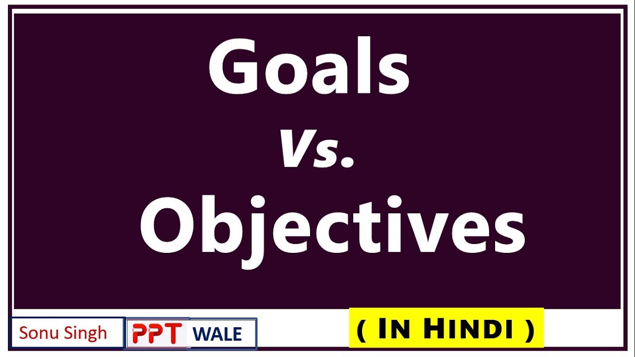 GOALS VS. OBJECTIVES IN HINDI | Strategic Management (SM) | Concept | Difference | BBA/MBA | ppt