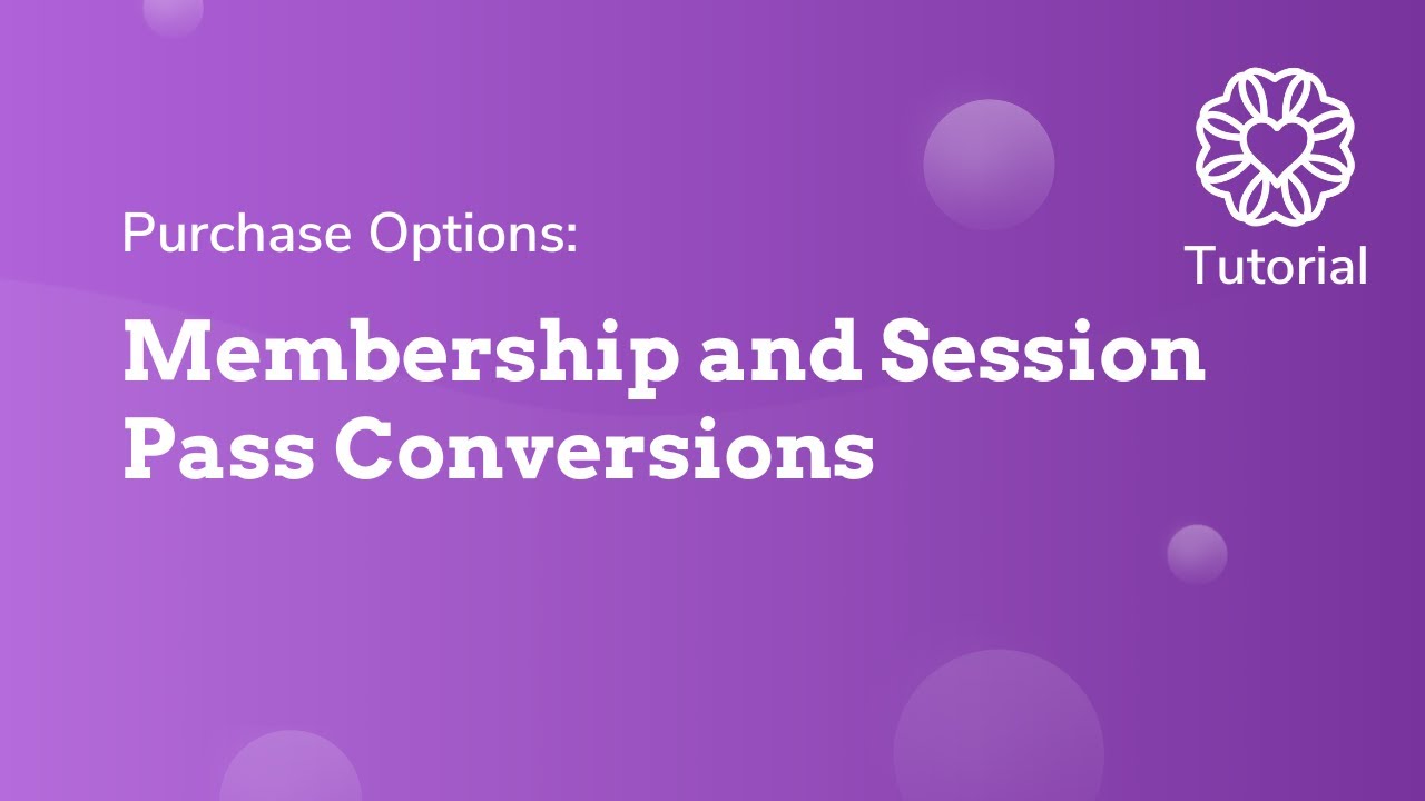 Membership and Session Pass Conversions