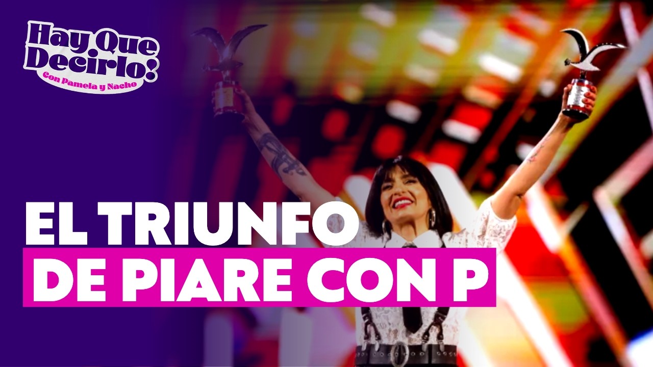 Piare con P llegó como una desconocida y sale como consagrada l Hay Que Decirlo
