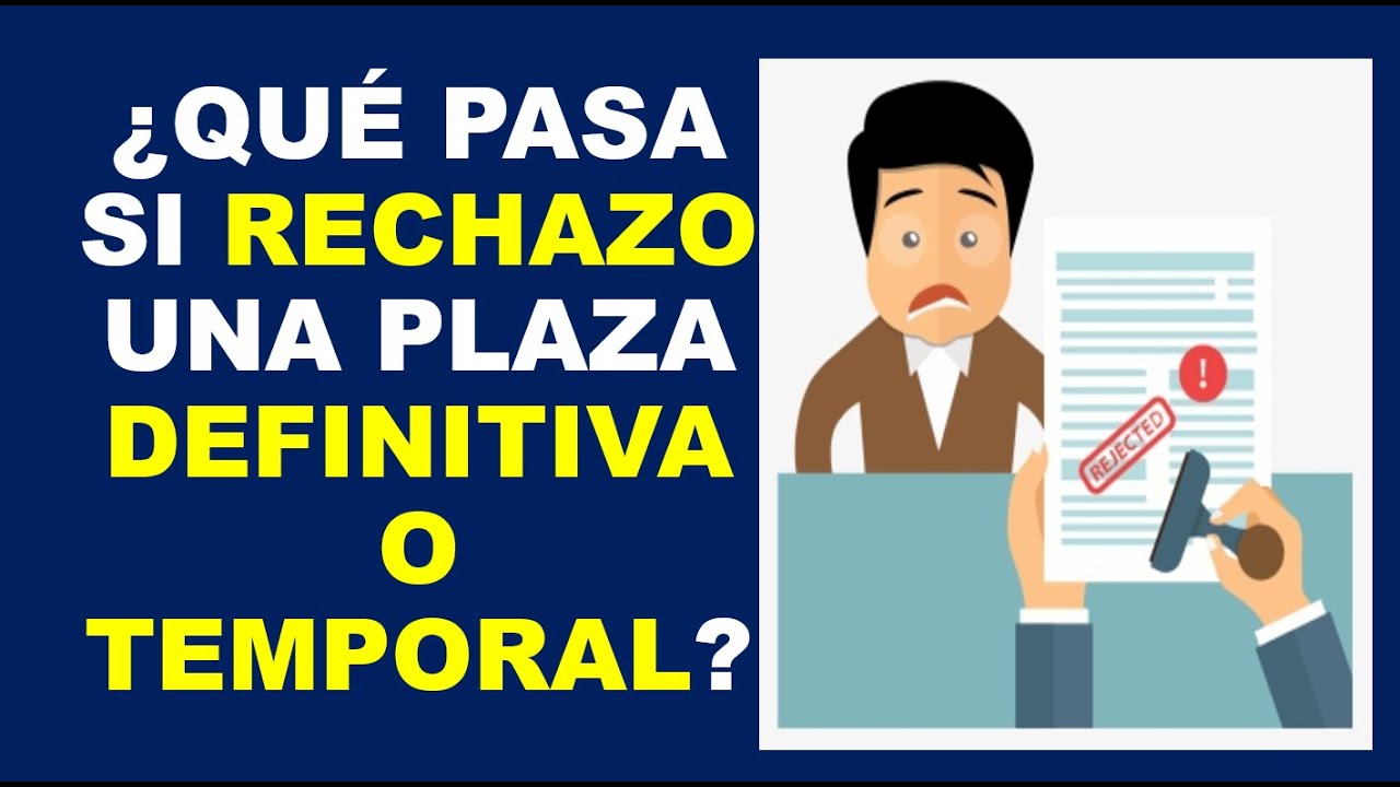 Soy Docente: ¿QUÉ PASA SI RECHAZO UNA PLAZA DEFINITIVA O TEMPORAL?