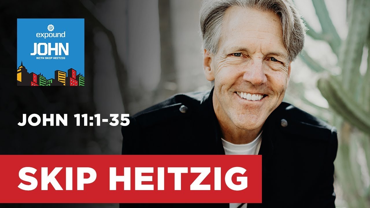 John 11:1-35 - John - 2016 | Skip Heitzig