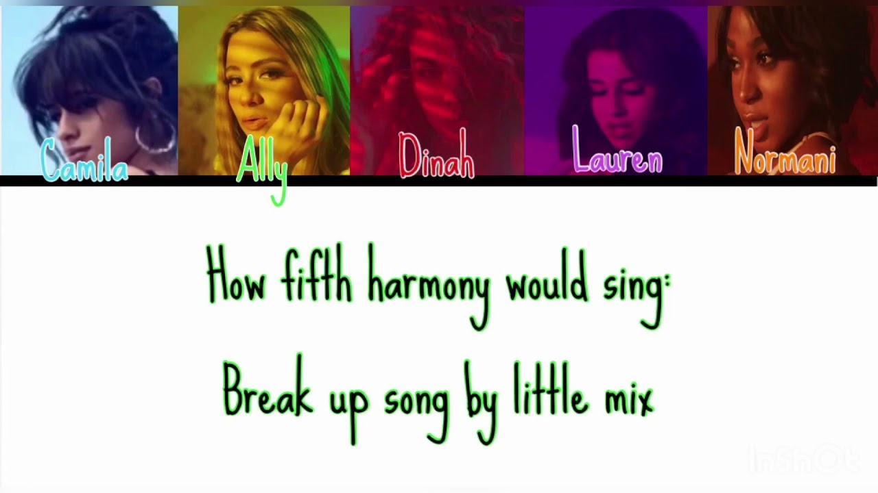 How fifth harmony would sing break up song by little mix