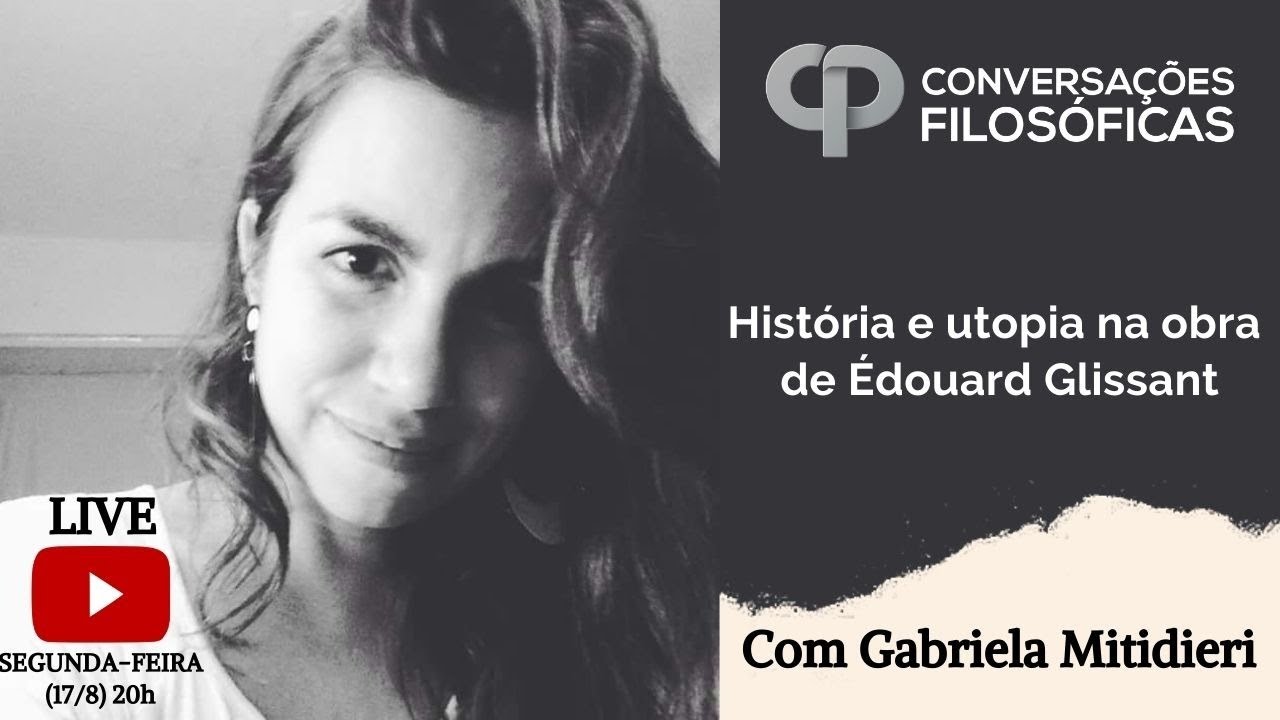 História e utopia na obra de Édouard Glissant Live com Gabriela Mitidieri