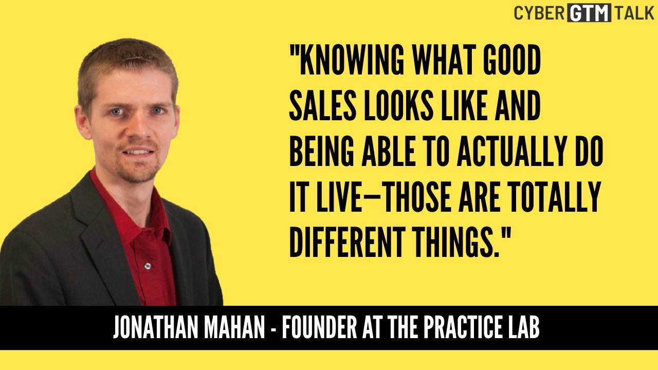 Mastering the Art of Sales Behavior Change - Jonathan Mahan, Co-Founder, The Practice Lab