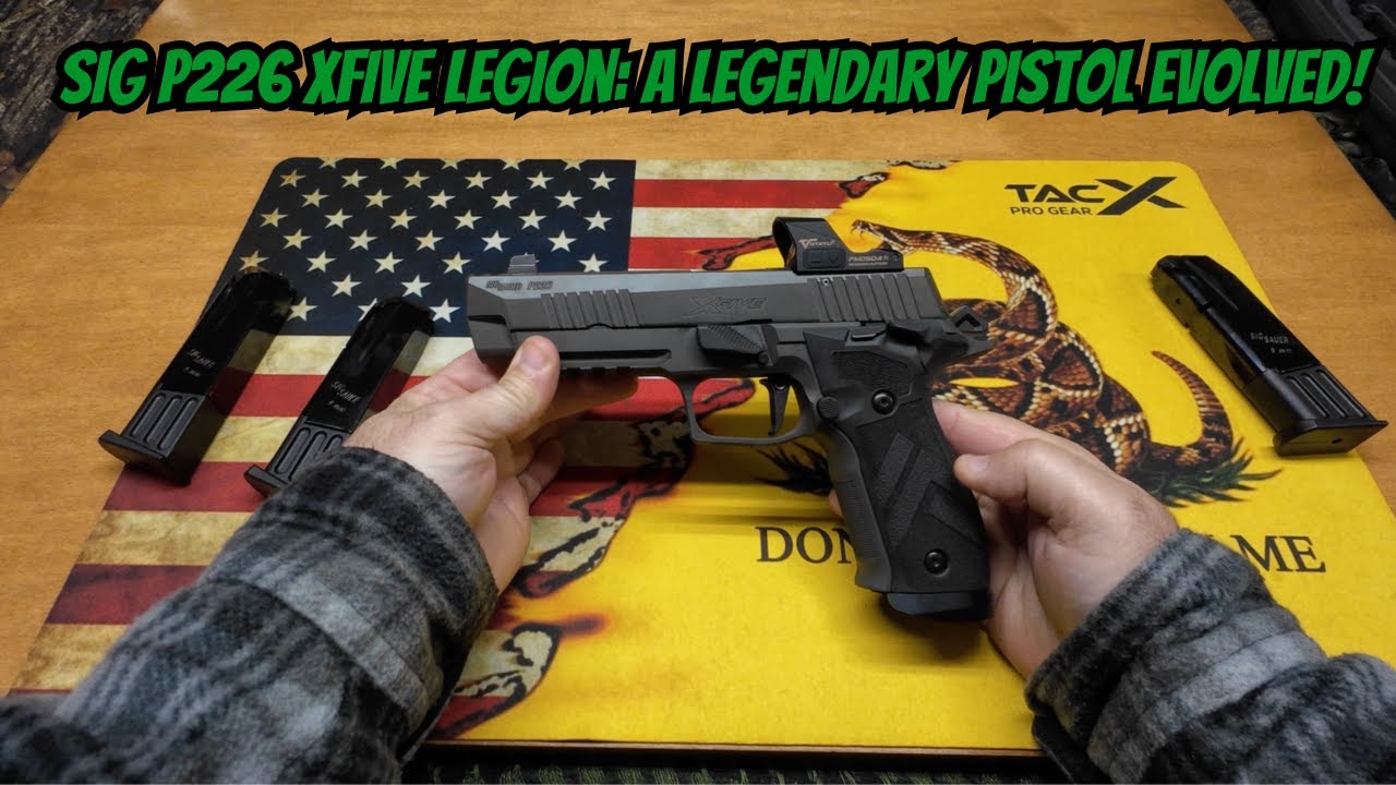Sig P226 Xfive Legion A Legendary Pistol Evolved!