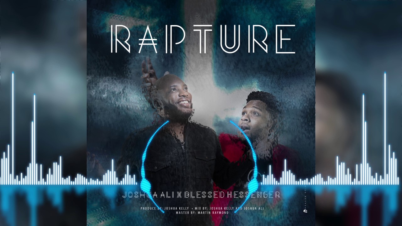 JOSHUA ALI X BLESSED MESSENGER - RAPTURE